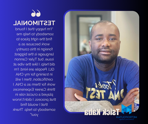 TESTIMONIAL from Tsick Kaba: I'm happy that I found somebody to help me find the right place to work because as a foreign in this country. language is the biggest issue, but Tyler Cannon did help. I like the vibe at QLI. People are kind. I'm in training for my CNA certification. then I will work for them as a CNA. I think Career Experiences played a crucial role in that process. I didn't know that I would find somebody to help. Thank
you!